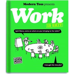 Modern Toss: Work is Shit - Modern Toss Limited - Paperback / softback
