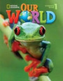 Our World 1: Workbook Our World 1: Workbook