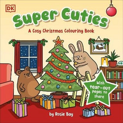 SUPER CUTIES: A COSY CHRISTMAS COLOURING BOOK : WITH TEAR-OUT PAGES TO SHARE