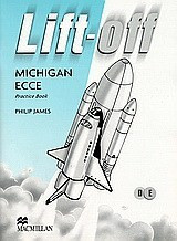 Lift-off. Michigan ECCE - Practice Book. Student's Book. D and E Level