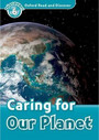 Oxford Read and Discover: Level 6: Caring For Our Planet Oxford Read and Discover: Level 6: Caring For Our Planet