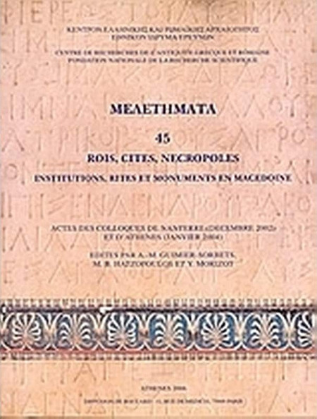 Rois, Cites, Necropoles. Institutions, Rites et monuments en Macedoine