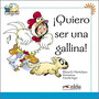 ¡Quiero ser una gallina! ¡Quiero ser una gallina!