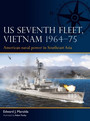 US Seventh Fleet, Vietnam 1964–75 US Seventh Fleet, Vietnam 1964–75