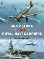 Ju 87 Stuka vs Royal Navy Carriers Ju 87 Stuka vs Royal Navy Carriers