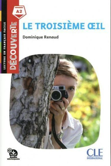 TROISIEME OEIL NIVEAU A2 (+ AUDIO TELECHARGEABLE) - CLE International - Μαλακό εξώφυλλο