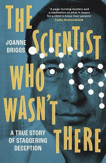 The Scientist Who Wasn't There : A true story of staggering deception TPB