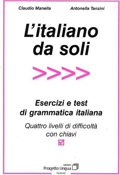 L ITALIANO DA SOLI ESERCIZI E TEST DI GRAMMATICA - PROGETTO LINGUA