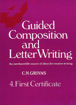 Guided Composition and Letter Writing - An Inexhaustible Source of Ideas for Creative Writing: First Certificate
