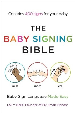 The Baby Signing Bible: Baby Sign Language Made Easy Laura Berg Penguin Books Ltd