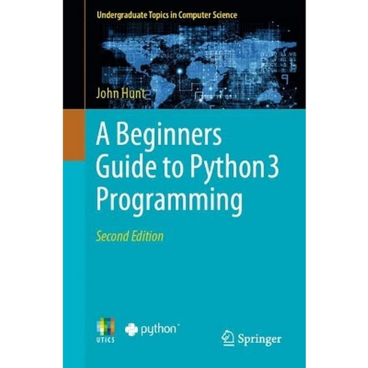 A Beginners Guide to Python 3 Programming - John Hunter | BestPrice.gr