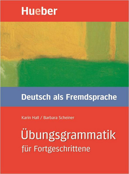 Übungsgrammatik Deutsch als Fremdsprache für Fortgeschrittene