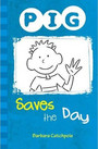 PIG Saves the Day PIG Saves the Day