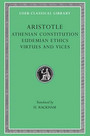 Athenian Constitution. Eudemian Ethics. Virtues and Vices Athenian Constitution. Eudemian Ethics. Virtues and Vices
