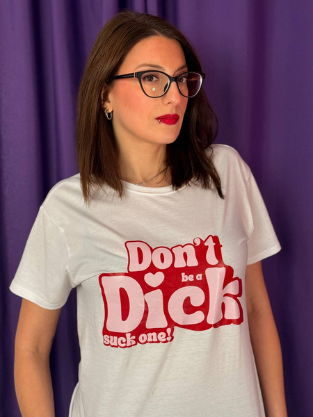 Don't Be A Dick Suck One Sexopols T-Shirt - Λευκό