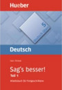 Sag's besser! Teil 1 Sag's besser! Teil 1