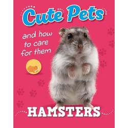 Cute Pets! And How to Care For Them: Hamsters - Hachette Children's Group - Paperback / softback