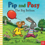 Pip and Posy: The Big Balloon Pip and Posy: The Big Balloon
