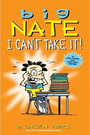 Big Nate: I Can't Take It! Big Nate: I Can't Take It!