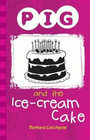 Pig and the IceCream Cake Pig and the IceCream Cake