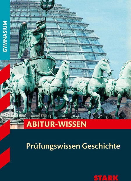 STARK Geschichte - Abitur-Wissen - Prüfungswissen