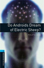Oxford Bookworms Library: Level 5: Do Androids Dream of Electric Sheep? Oxford Bookworms Library: Level 5: Do Androids Dream of Electric Sheep?
