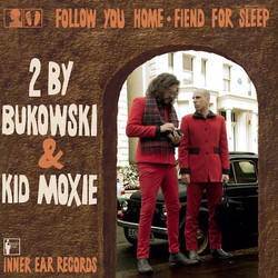 2 BY BUKOWSKY / FOLLOW YOU HOME FIEND FOR SLEEP - LP 7 INCH