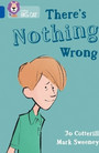 There's Nothing Wrong There's Nothing Wrong