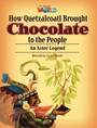 Our World Readers: How Quetzalcoatl Brought Chocolate to the People