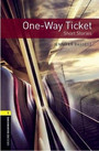 Oxford Bookworms Library: Level 1: OneWay Ticket Short Stories Oxford Bookworms Library: Level 1: OneWay Ticket Short Stories