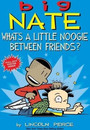 Big Nate: What's a Little Noogie Between Friends Big Nate: What's a Little Noogie Between Friends
