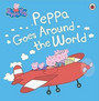 Peppa Pig: Peppa Goes Around the World Peppa Pig: Peppa Goes Around the World