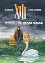 XIII 2 Where The Indian Walks XIII 2 Where The Indian Walks