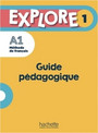 Explore 1 Guide pédagogique Explore 1 Guide pédagogique