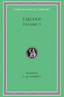 Lucian, Volume V Lucian, Volume V