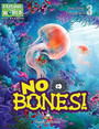 Explore Our World Level 3: No Bones Explore Our World Level 3: No Bones