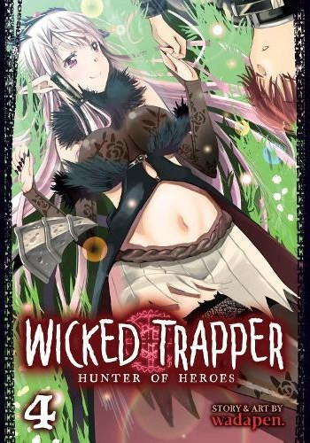 Wicked Trapper: Hunter of Heroes Vol. 4