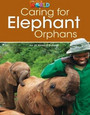 Our World Readers: Caring for Elephant Orphans Our World Readers: Caring for Elephant Orphans