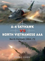 A4 Skyhawk vs North Vietnamese AAA A4 Skyhawk vs North Vietnamese AAA
