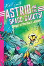 Astrid and the Space Cadets: Danger at the Black Lagoon!