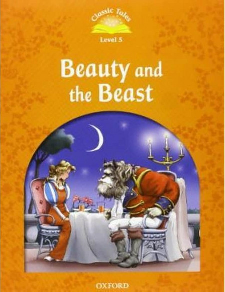 Classic Tales Second Edition: Level 5: Beauty and the Beast