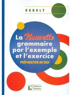 La Nouvelle grammaire par l'exemple et l'exercice
