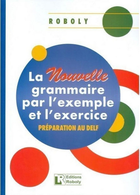 La Nouvelle grammaire par l'exemple et l'exercice