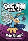 Dog Man: Fetch22 Dog Man: Fetch22