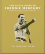 The Little Guide to Freddie Mercury The Little Guide to Freddie Mercury