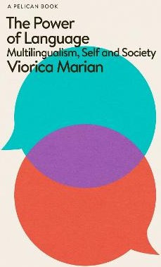 The Power of Language: Multilingualism, Self and Society Viorica Marian Pelican