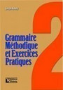 Grammaire méthodique et exercices practiques 2 Grammaire méthodique et exercices practiques 2