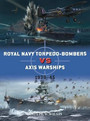 Royal Navy torpedobombers vs Axis warships Royal Navy torpedobombers vs Axis warships