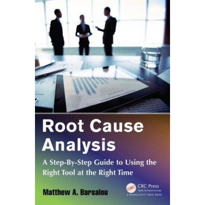 Root Cause Analysis: A Step-By-Step Guide to Using the Right Tool at ...