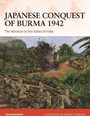 Japanese Conquest of Burma 1942 Japanese Conquest of Burma 1942